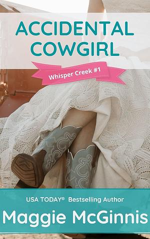 Accidental Cowgirl by Maggie McGinnis