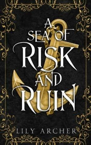 A Sea of Risk and Ruin by Lily Archer