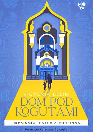 Dom pod kogutami by Victoria Belim