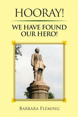 Hooray! We have found our Hero! by Barbara Fleming