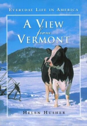 A View from Vermont: Everyday Life in America by Helen Husher