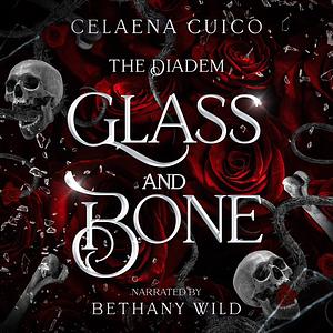 Glass and Bone by Celaena Cuico