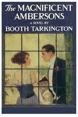 The Magnificent Ambersons: by Booth Tarkington Books by Booth Tarkington