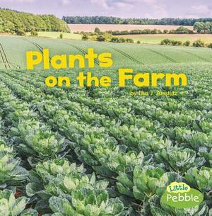 Plants on the Farm by Lisa J. Amstutz