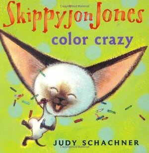 Skippyjon Jones: Color Crazy by Judy Schachner