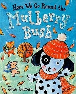 Here We Go Round the Mulberry Bush by Jane Cabrera