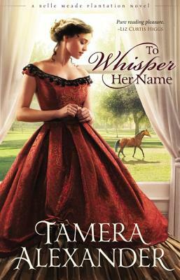 To Whisper Her Name by Tamera Alexander