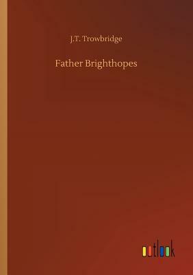 Father Brighthopes by John Townsend Trowbridge