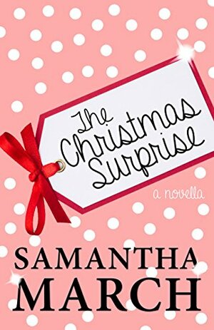 The Christmas Surprise: A Novella by Samantha March