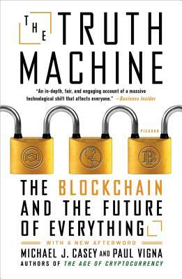 The Truth Machine: The Blockchain and the Future of Everything by Michael J. Casey, Paul Vigna