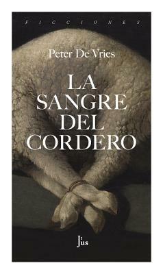 La Sangre del Cordero by Peter De Vries