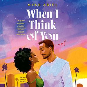 When I Think of You by Myah Ariel