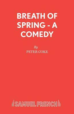 Breath of Spring - A Comedy by Peter Coke