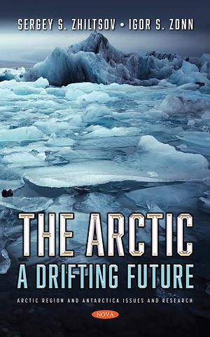 The Artic: a drifting future by Igor S. Zonn