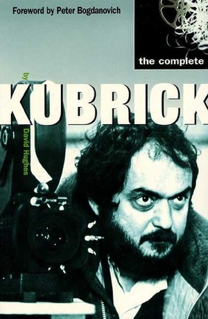 The Complete Kubrick by David Hughes