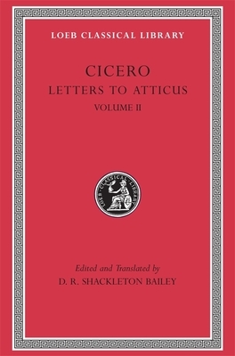 Letters to Atticus, Volume II by Marcus Tullius Cicero, Titus Pomponius Atticus