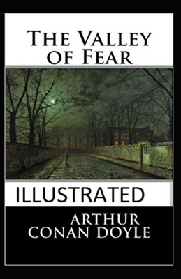 The Valley of Fear Illustrated by Arthur Conan Doyle