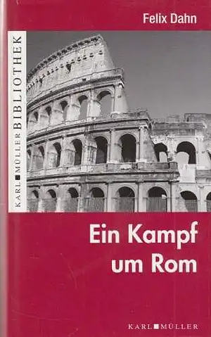 Ein Kampf um Rom: historischer Roman by Felix Dahn