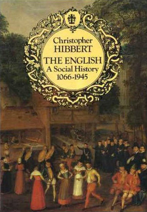 The English: A Social History, 1066-1945 by Christopher Hibbert