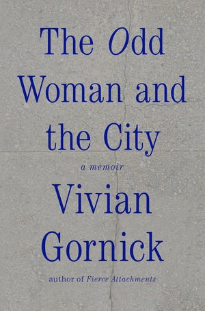 The Odd Woman and the City by Vivian Gornick