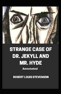 Strange Case of Dr. Jekyll and Mr. Hyde Annotated by Robert Louis Stevenson