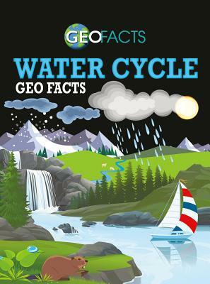 Water Cycle Geo Facts by Georgia Amson-Bradshaw