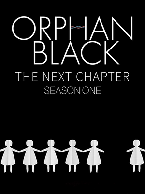 Orphan Black: The Next Chapter Season 1 by Mishell Baker, Madeline Ashby, Malka Older, Lindsay Smith, Heli Kennedy, E.C. Myers