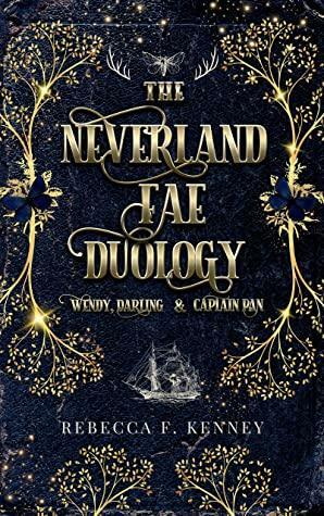 The Neverland Fae Duology: Wendy, Darling & Captain Pan by Rebecca F. Kenney