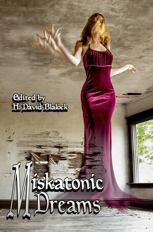Miskatonic Dreams by H. David Blalock, Guy Riessen