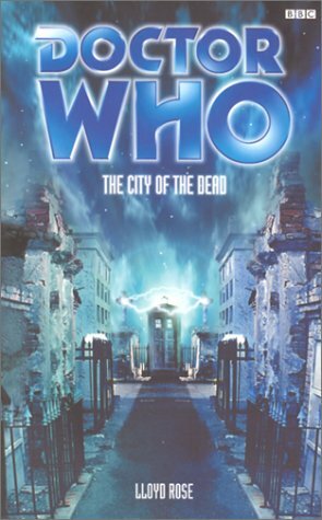 Doctor Who: The City of the Dead by Lloyd Rose