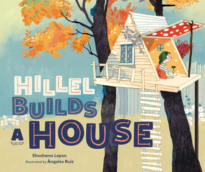 Hillel Builds a House by Shoshana Lepon