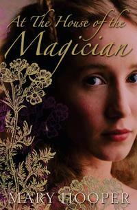 At the House of the Magician by Mary Hooper
