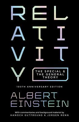 Relativity: The Special and the General Theory - 100th Anniversary Edition by Albert Einstein