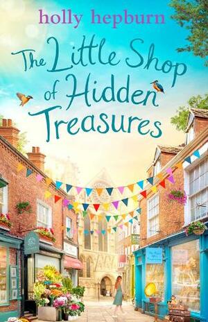 The Little Shop of Hidden Treasures by Holly Hepburn