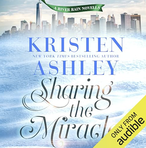 Sharing the miracle  by Kristen Ashley