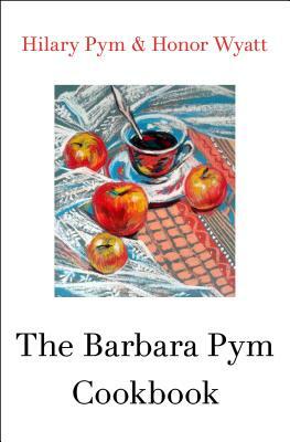 The Barbara Pym Cookbook by Hilary Pym, Honor Wyatt