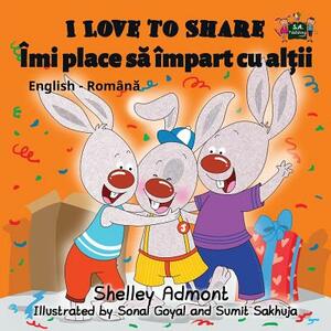 I Love to Share: English Romanian Bilingual Edition by Kidkiddos Books, Shelley Admont