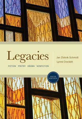 Legacies: Fiction, Poetry, Drama, Nonfiction by Lynne Crockett, Jan Zlotnik Schmidt, Carley Rees Bogarad