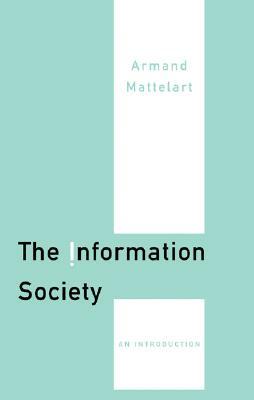The Information Society: An Introduction by Armand Mattelart