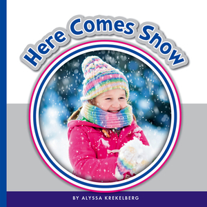 Here Comes Snow by Alyssa Krekelberg