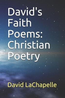 David's Faith Poems: Christian Poetry by David LaChapelle