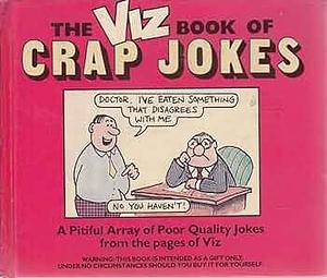 Viz Book of Crap Jokes: A Compilation of Piss-Poor Quality Second Hand, Third Rate Jokes from the Pages of Viz Magazine by Chris Donald