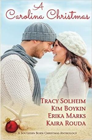 A Carolina Christmas by Tracy Solheim, Kaira Rouda, Kim Boykin, Erika Marks