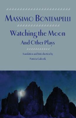 Watching the Moon and Other Plays by Massimo Bontempelli
