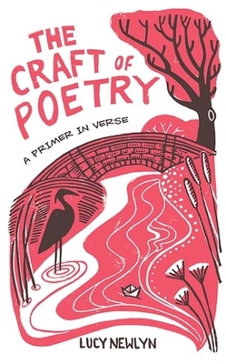 The Craft of Poetry: A Primer in Verse by Lucy Newlyn