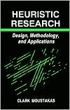 Heuristic Research: Design, Methodology, and Applications by Clark E. Moustakas