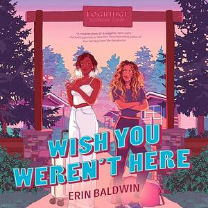 Wish You Weren't Here by Erin Baldwin