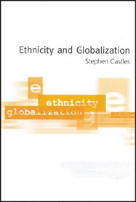 Ethnicity and Globalization by Stephen Castles