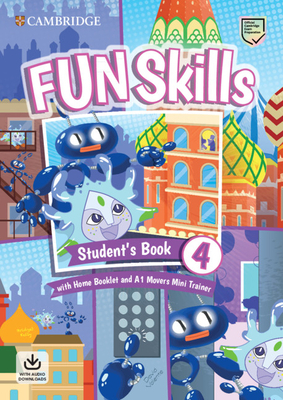 Fun Skills Level 4/Movers Student's Book with Home Booklet and Mini Trainer with Downloadable Audio by Bridget Kelly, David Valente