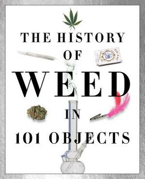 The History of Weed in 101 Objects by Media Lab Books